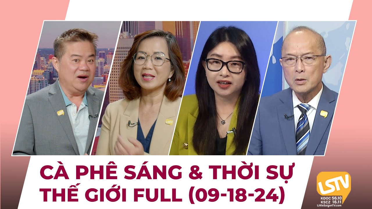 Cà Phê Sáng & Thời Sự Thế Giới LSTV (09-18-2024)