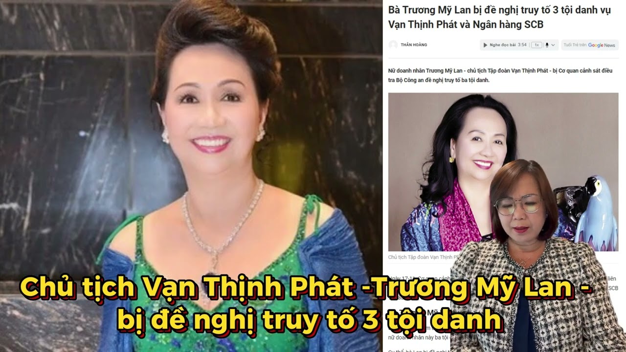 Chủ tịch Vạn Thịnh Phát -Trương Mỹ Lan - bị đề nghị truy tố 3 ᴛộɪ danh | Tin Nổi Bật