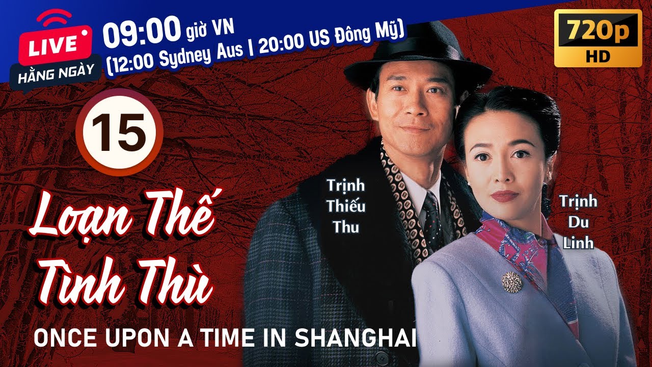 Loạn Thế Tình Thù (Once Upon A Time In Shanghai) 15/40 | Trịnh Thiếu Thu, Trịnh Du Linh | TVB 1996