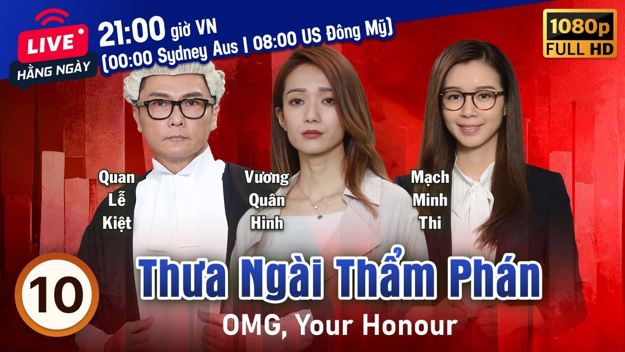 Thưa Ngài Thẩm Phán (OMG, Your Honour) tập 10/25 | tiếng Việt | Huỳnh Trí Hiền, Quan Lễ Kiệt | 2018