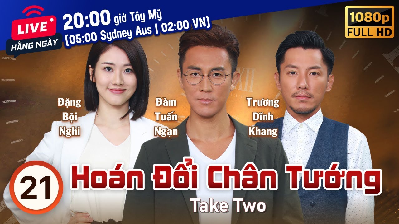 Hoán Đổi Chân Tướng (Take Two) 21/25 | Việt Sub | Đàm Tuấn Ngạn, Đặng Bội Nghi | TVB 2021