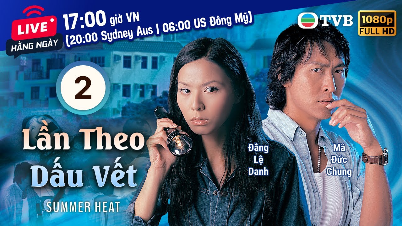 Phim TVB Lần Theo Dấu Vết (Summer Heat) 2/20 | tiếng Việt | Đằng Lệ Danh, Mã Đức Chung | 2006