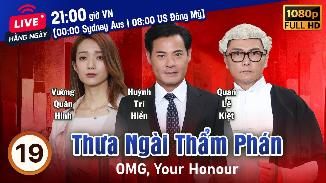 Thưa Ngài Thẩm Phán (OMG, Your Honour) tập 19/25 | tiếng Việt | Huỳnh Trí Hiền, Quan Lễ Kiệt | 2018