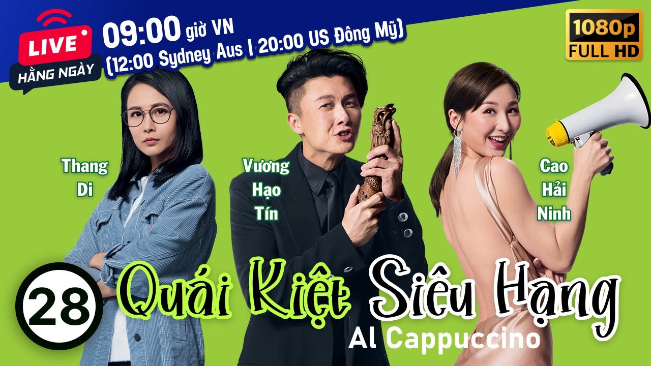 Quái Kiệt Siêu Hạng (Al Cappuccino) 28/30 | tiếng Việt | Vương Hạo Tín, Trương Chấn Lãng | TVB 2020