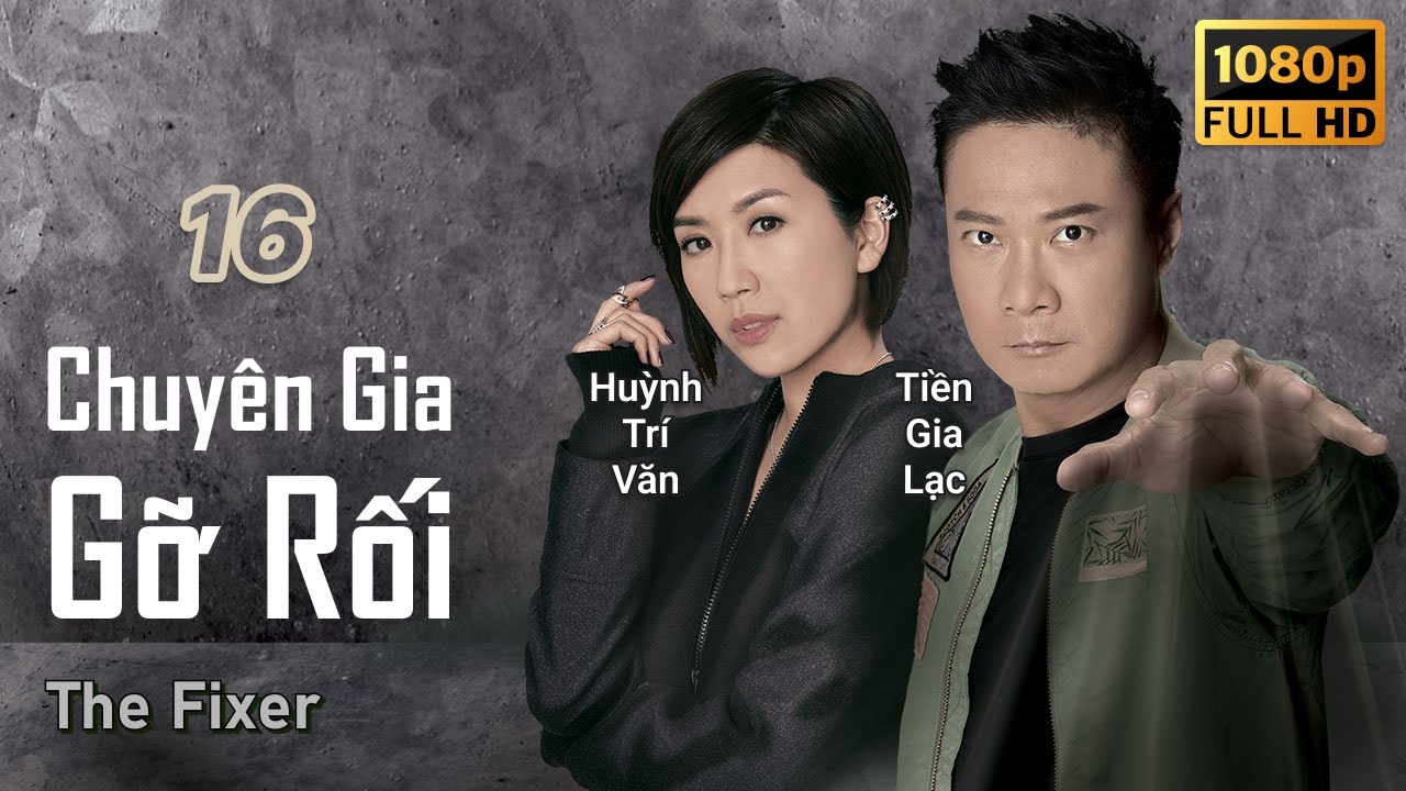 TVB Chuyên Gia Gỡ Rối tập 16/21 | tiếng Việt | Tiền Gia Lạc, Huỳnh Trí Văn, Viên Vỹ Hào | TVB 2015