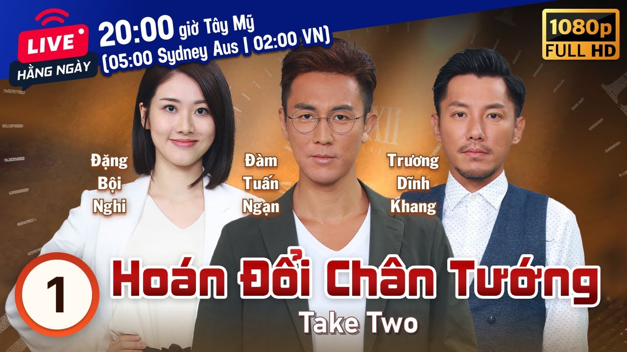 Hoán Đổi Chân Tướng (Take Two) 1/25 | Việt Sub | Đàm Tuấn Ngạn, Đặng Bội Nghi | TVB 2021