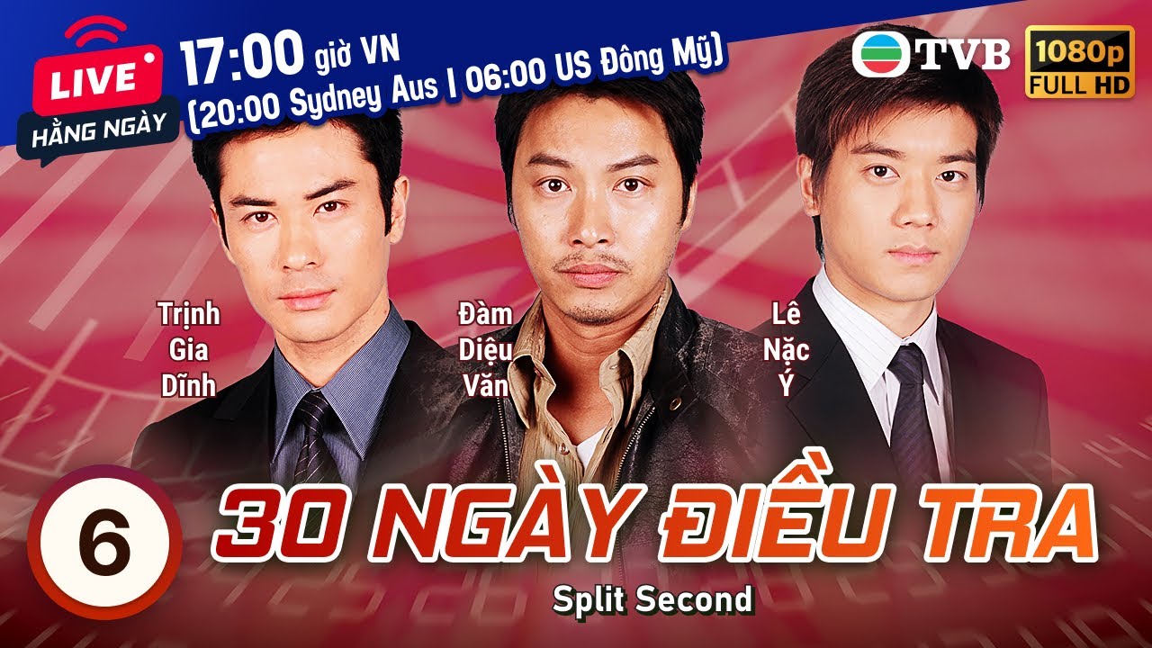 Phim TVB 30 Ngày Điều Tra (Split Second) 6/30 | Phương Trung Tín, Trịnh Gia Dĩnh | 2004