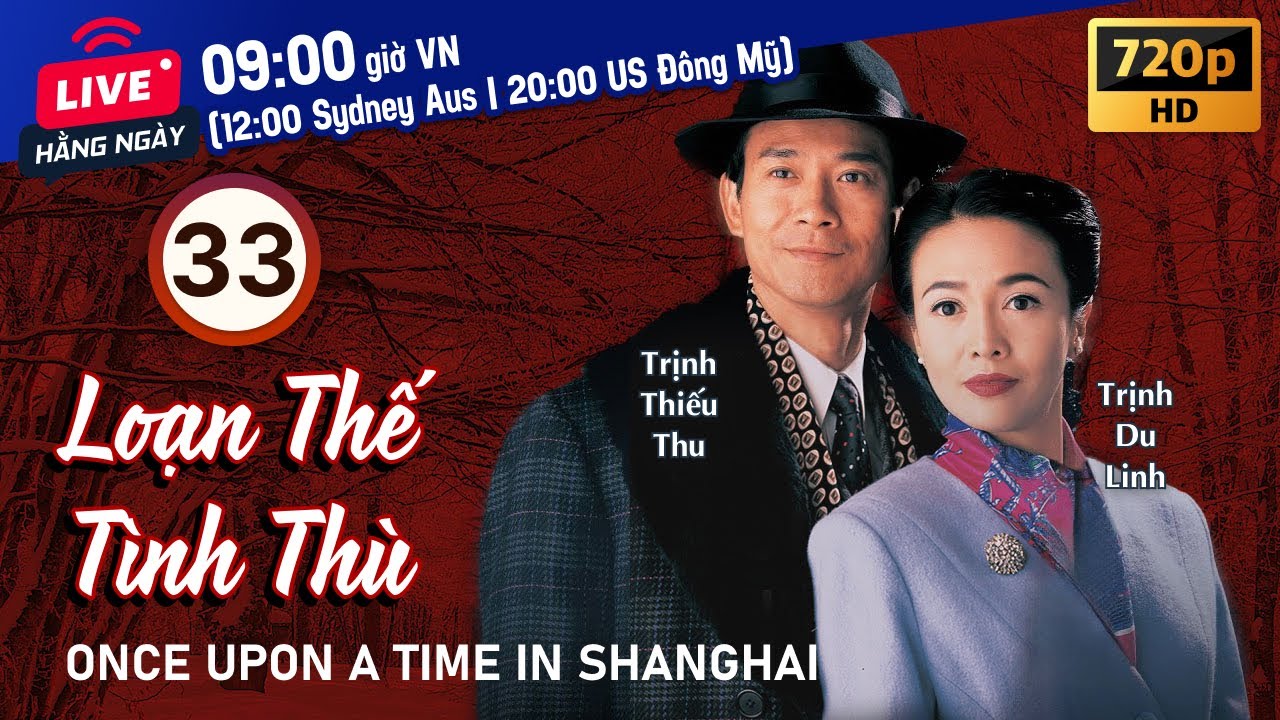 Loạn Thế Tình Thù (Once Upon A Time In Shanghai) 33/40 | Trịnh Thiếu Thu, Trịnh Du Linh | TVB 1996