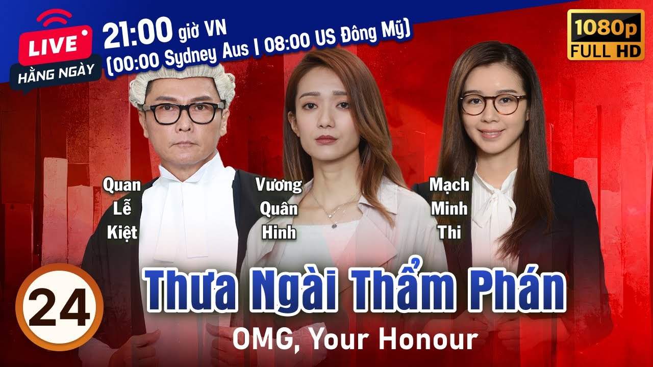 Thưa Ngài Thẩm Phán (OMG, Your Honour) tập 24/25 | tiếng Việt | Huỳnh Trí Hiền, Quan Lễ Kiệt | 2018