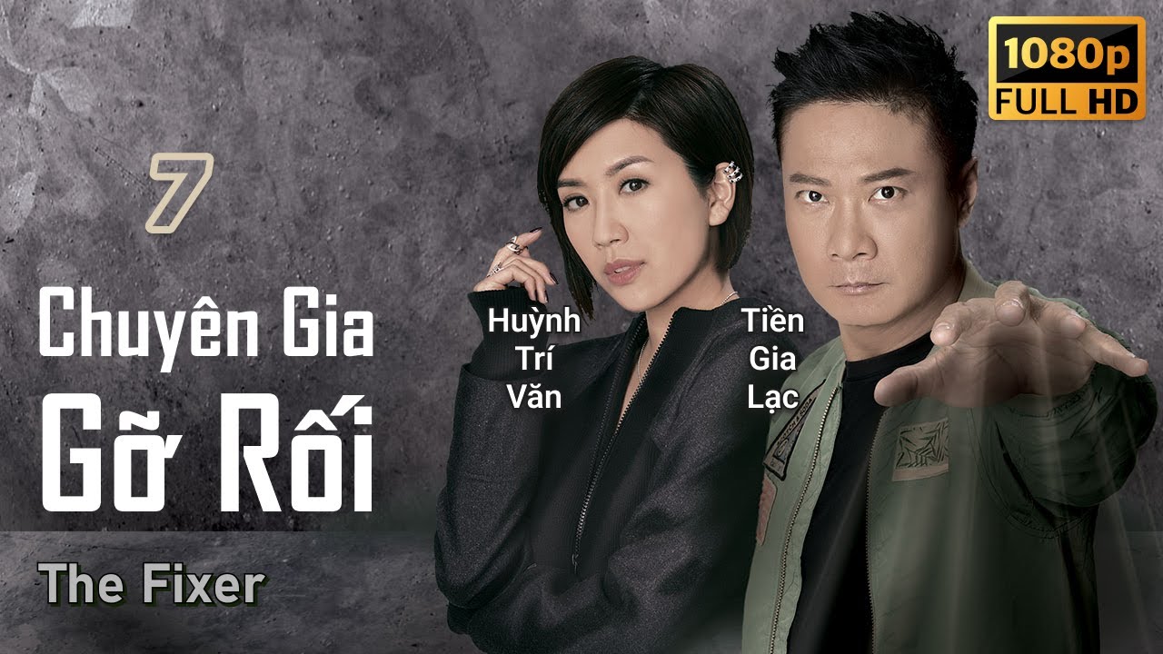 TVB Chuyên Gia Gỡ Rối tập 7/21 | tiếng Việt | Tiền Gia Lạc, Huỳnh Trí Văn, Viên Vỹ Hào | TVB 2015