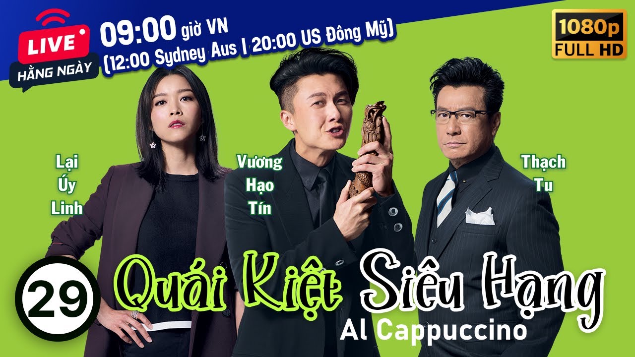 Quái Kiệt Siêu Hạng (Al Cappuccino) 29/30 | tiếng Việt | Vương Hạo Tín, Trương Chấn Lãng | TVB 2020