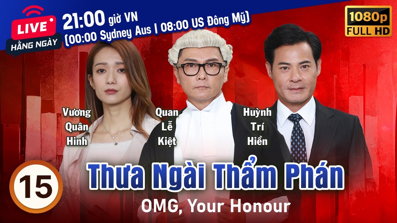 Thưa Ngài Thẩm Phán (OMG, Your Honour) tập 15/25 | tiếng Việt | Huỳnh Trí Hiền, Quan Lễ Kiệt | 2018