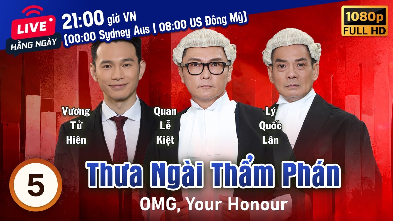 Thưa Ngài Thẩm Phán (OMG, Your Honour) tập 5/25 | tiếng Việt | Huỳnh Trí Hiền, Quan Lễ Kiệt | 2018