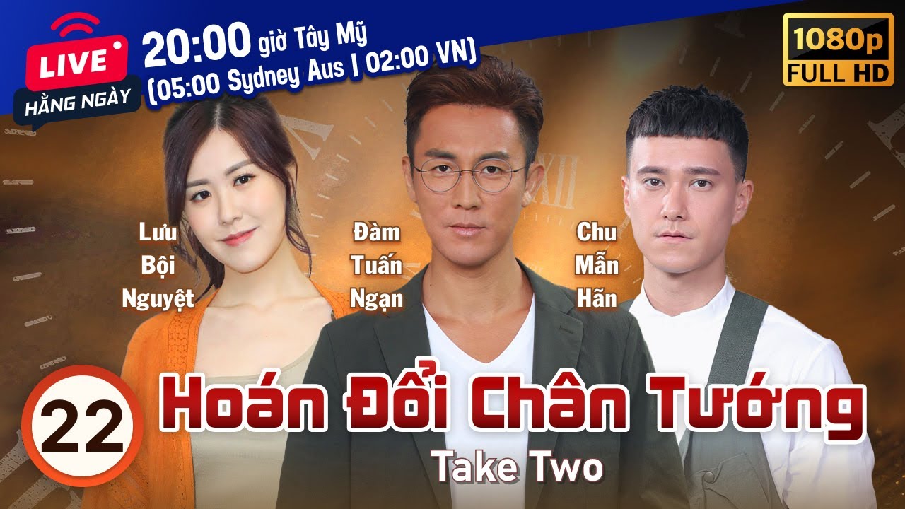 Hoán Đổi Chân Tướng (Take Two) 22/25 | Việt Sub | Đàm Tuấn Ngạn, Đặng Bội Nghi | TVB 2021