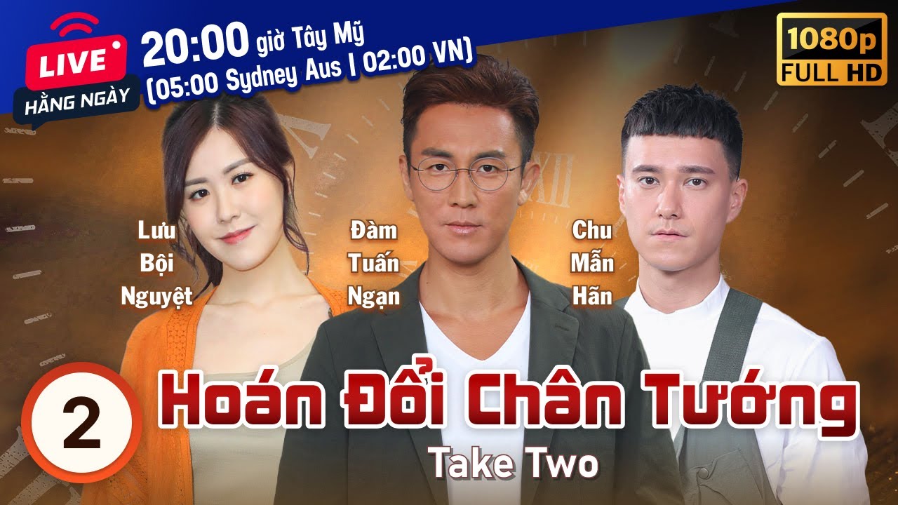 Hoán Đổi Chân Tướng (Take Two) 2/25 | Việt Sub | Đàm Tuấn Ngạn, Đặng Bội Nghi | TVB 2021