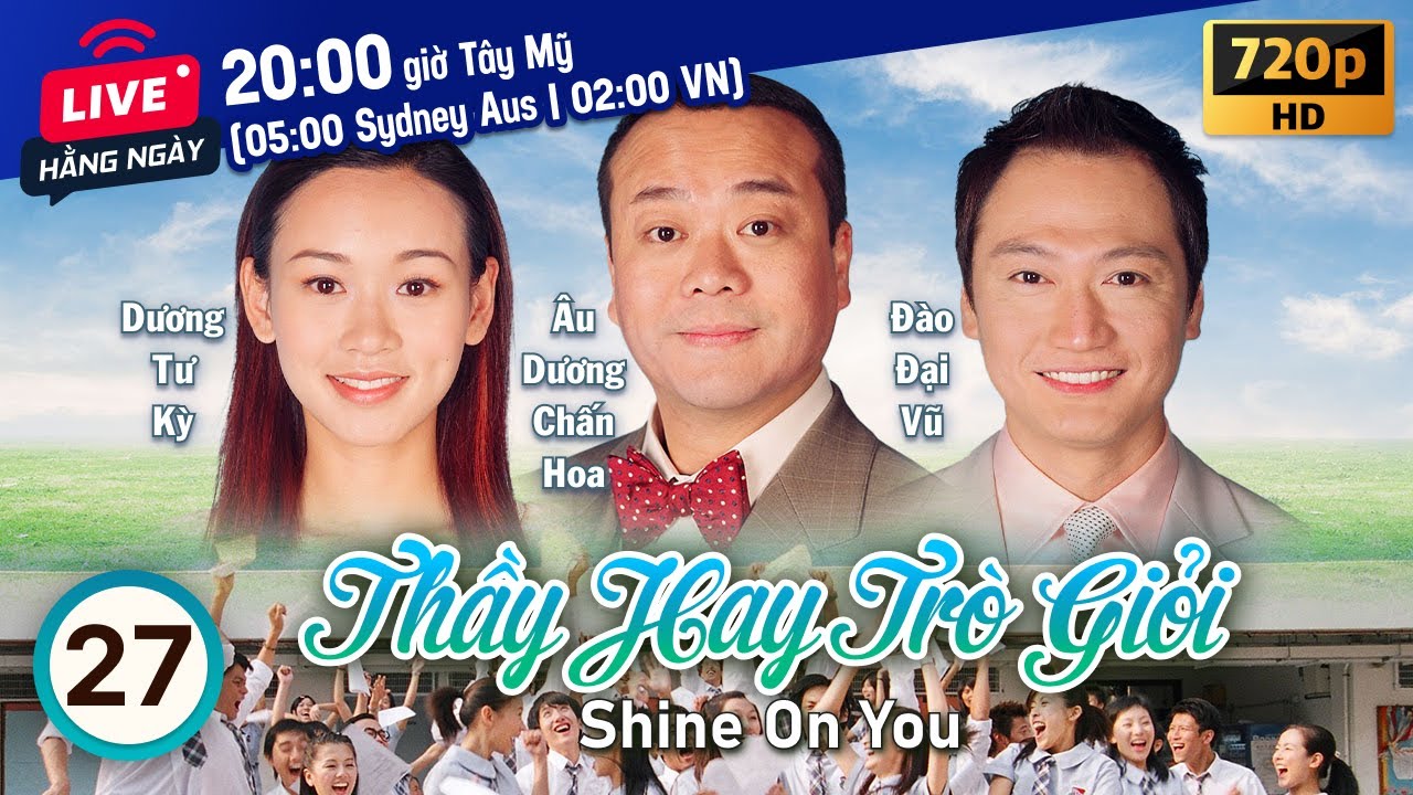 Thầy Hay Trò Giỏi (Shine on You) 27/30 | Âu Dương Chấn Hoa, Đào Đại Vũ, Quách Khả Doanh | TVB 2004