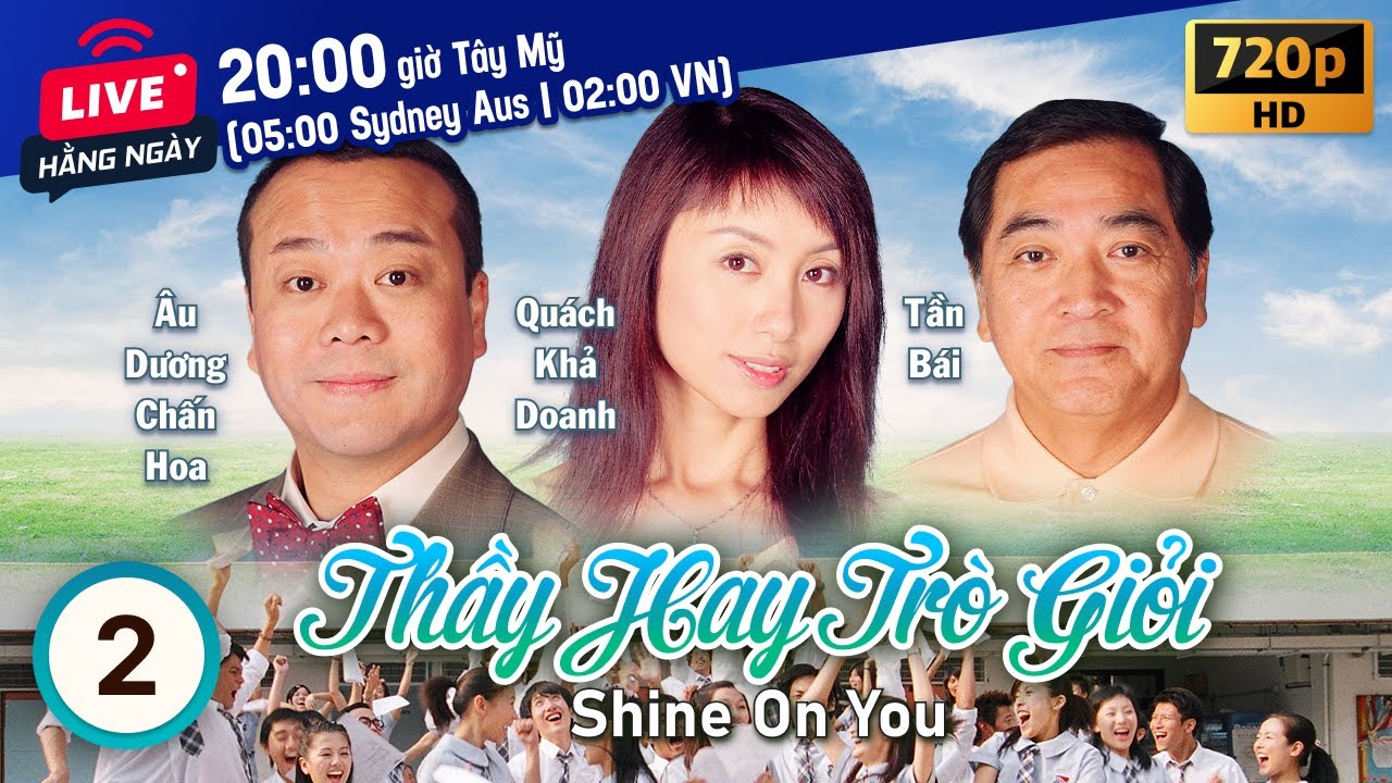 Thầy Hay Trò Giỏi (Shine on You) 2/30 | Âu Dương Chấn Hoa, Đào Đại Vũ, Quách Khả Doanh | TVB 2004