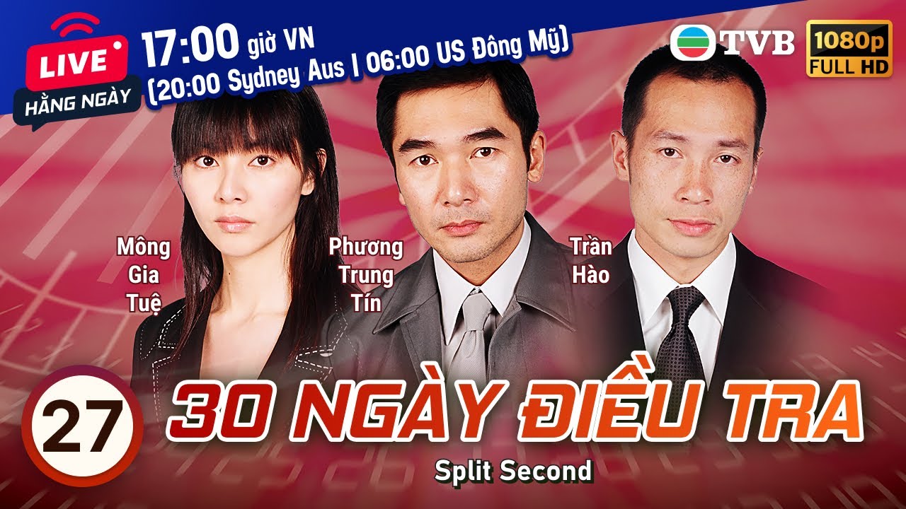 Phim TVB 30 Ngày Điều Tra (Split Second) 27/30 | Phương Trung Tín, Trịnh Gia Dĩnh | 2004