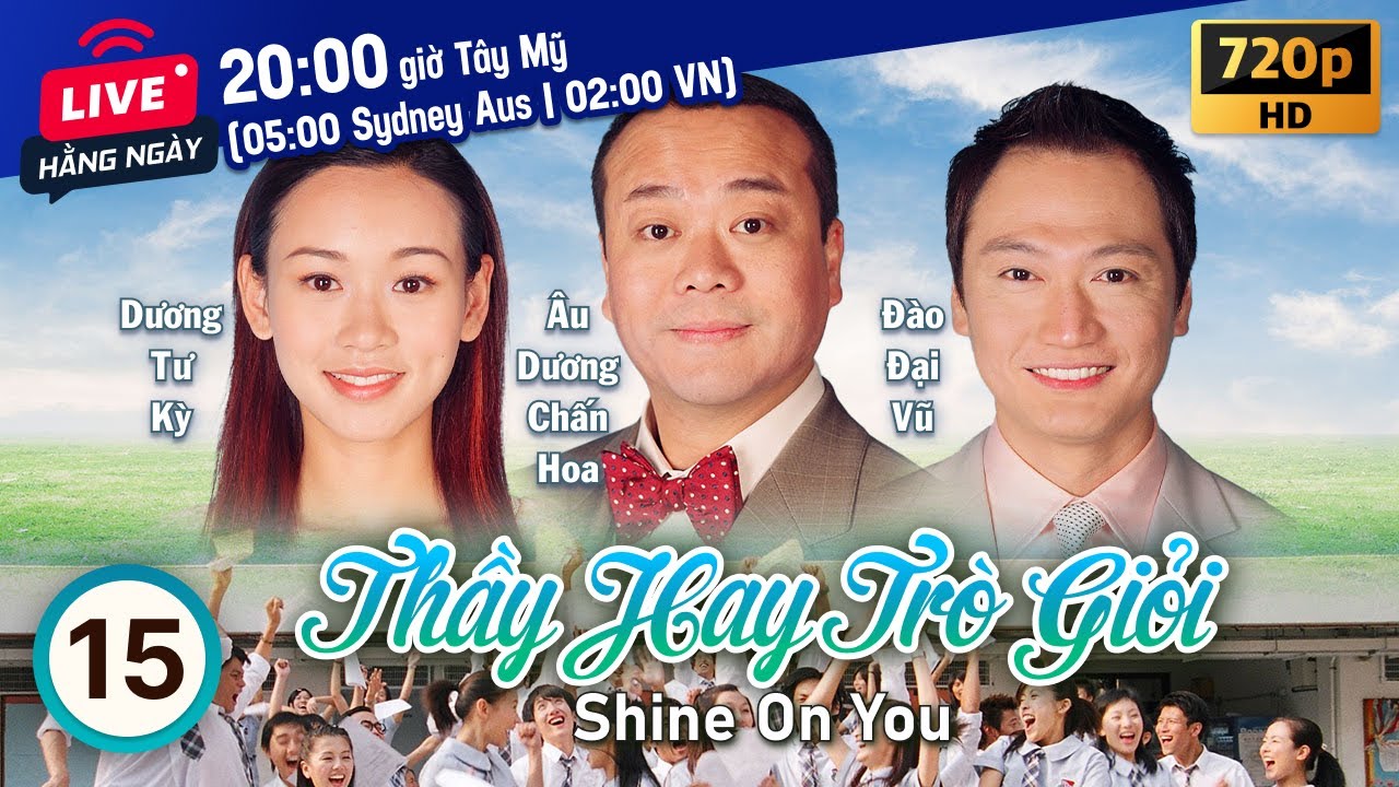 Thầy Hay Trò Giỏi (Shine on You) 15/30 | Âu Dương Chấn Hoa, Đào Đại Vũ, Quách Khả Doanh | TVB 2004