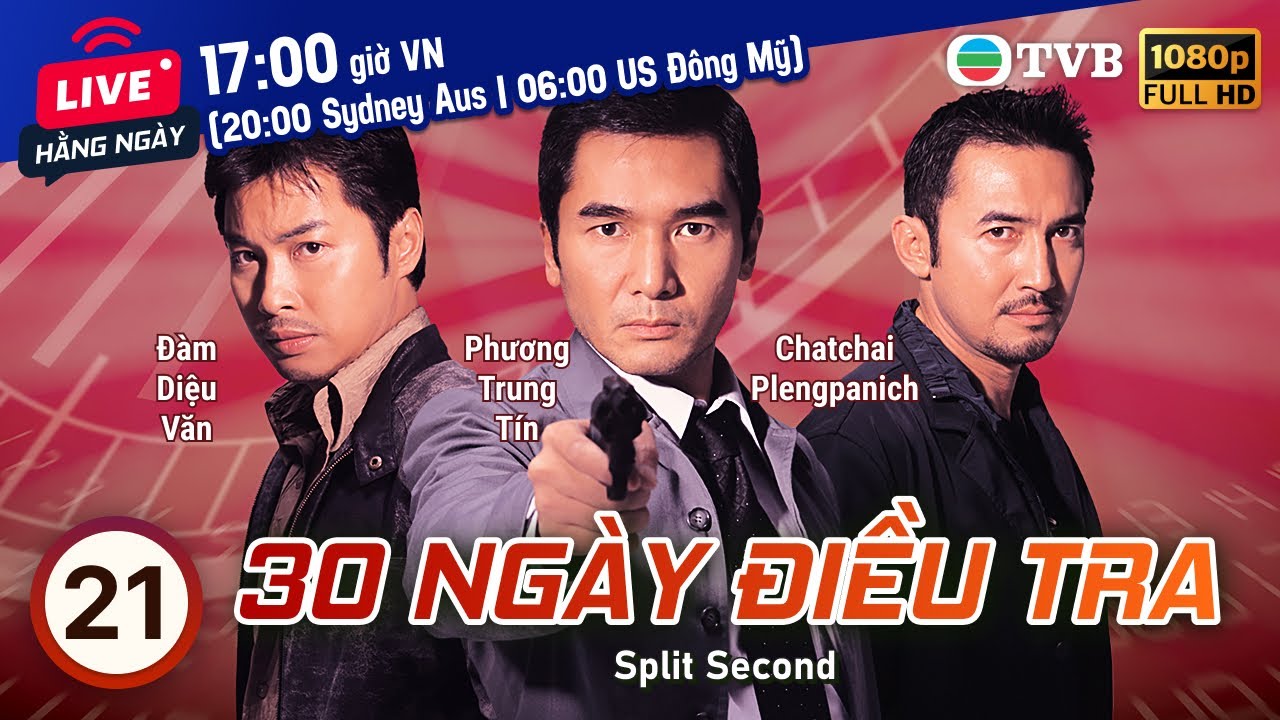 Phim TVB 30 Ngày Điều Tra (Split Second) 21/30 | Phương Trung Tín, Trịnh Gia Dĩnh | 2004