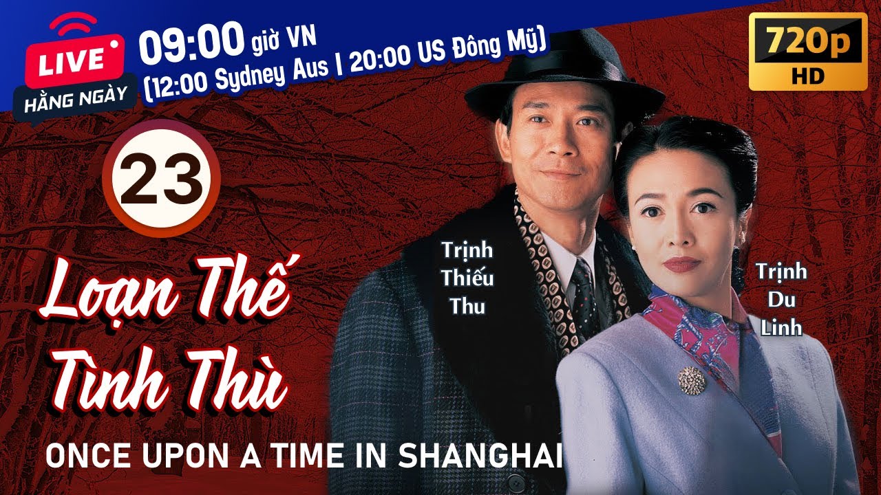 Loạn Thế Tình Thù (Once Upon A Time In Shanghai) 23/40 | Trịnh Thiếu Thu, Trịnh Du Linh | TVB 1996