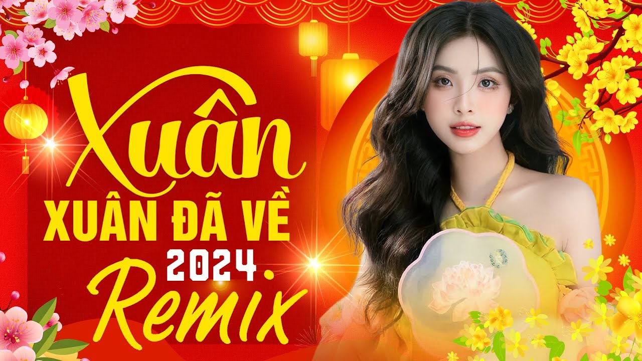 NHẠC XUÂN REMIX Hay Nhất 2024 | Trực Tiếp Ca Nhạc Tết Remix Không Quảng Cáo Đón Năm Mới GIÁP THÌN