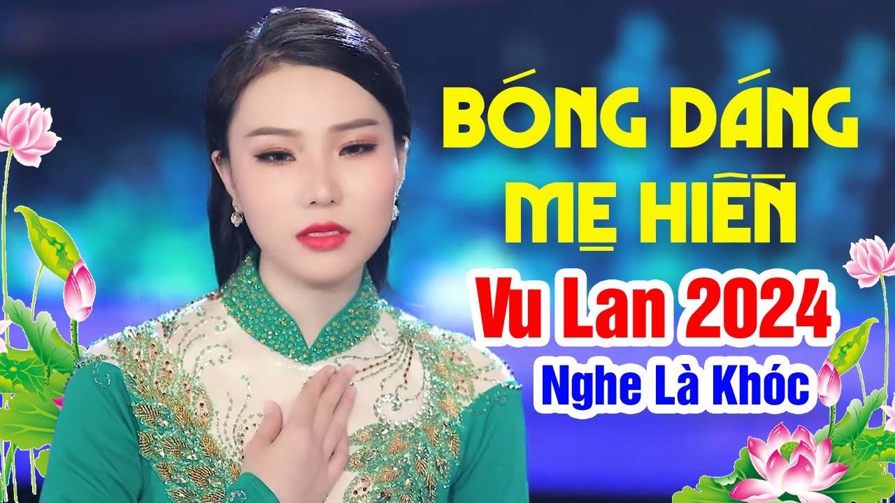 BÓNG DÁNG MẸ HIỀN - Nhạc Vu Lan Báo Hiếu - Hát Về Mẹ Cha Hay Nhất 2024