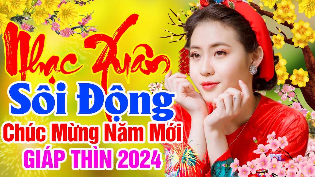 Lk Mùa Xuân Ơi, Ngày Xuân Long Phụng Sum Vầy - LK Nhạc Tết 2024, Nhạc Xuân 2024 Mới Nhất Hay Nhất