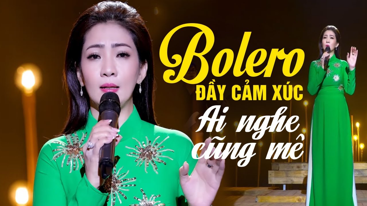 Giọng Hát Bolero Đầy Cảm Xúc Ai Nghe Cũng Mê - Nhạc Bolero Trữ Tình Hay Nhất Hiện Nay