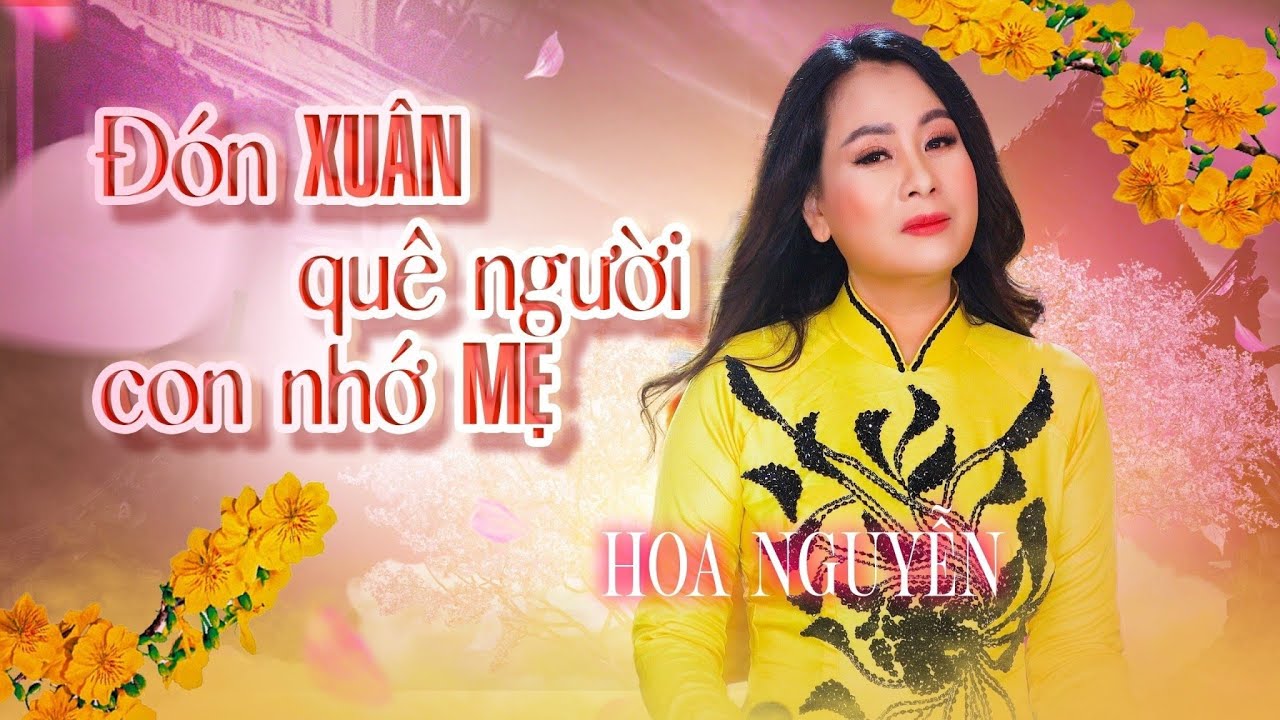 Đón Xuân Quê Người Con Nhớ Mẹ - Hoa Nguyễn | Nhạc Xuân Xa Xứ Hay Nhất (MV 4K)