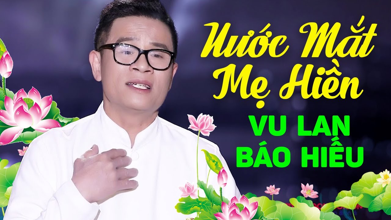 NƯỚC MẮT MẸ HIỀN - Nhạc Vu Lan Báo Hiếu - Hát Về Mẹ Cha Hay Nhất 2024