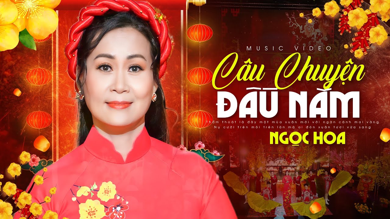 Câu Chuyện Đầu Năm - Ngọc Hoa | Nghe Là Thấy Tết – Chào Xuân Giáp Thìn 2024 (MV HD)