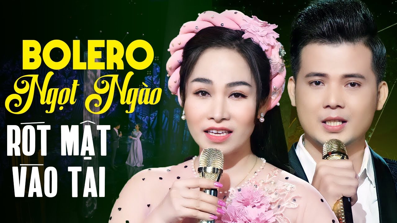 Song ca Bolero Ngọt Ngào Rót Mật Vào Tai - LK Nhạc Trữ Tình Bolero Hay Nhất Hiện Nay