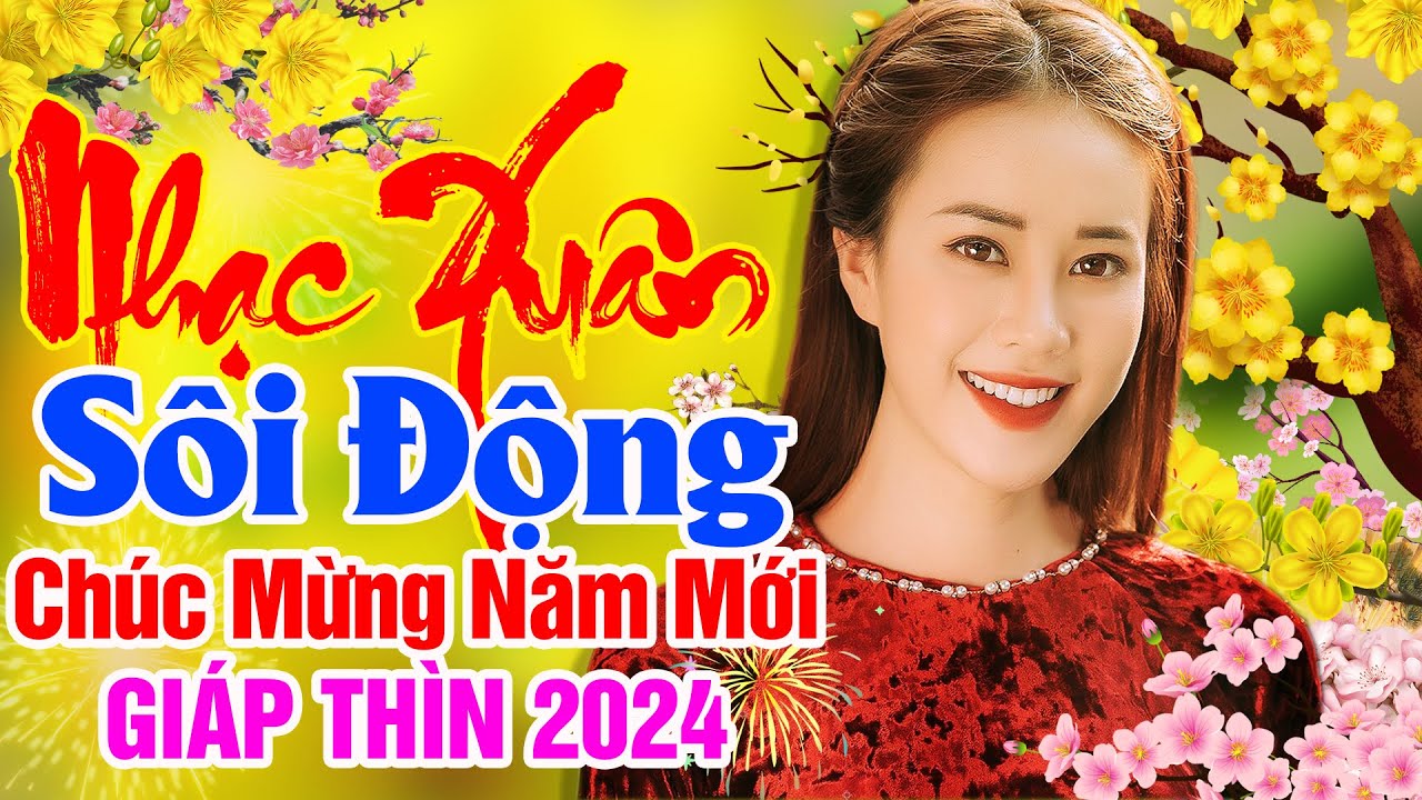 LK Xuân Họp Mặt, Xuân Đã Về - LK Nhạc Tết 2024, Nhạc Xuân 2024 Mới Nhất Hay Nhất Mừng Tết 2024