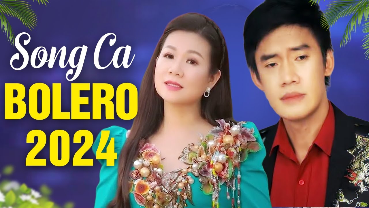 Song Ca Bolero 2024 Mới Nhất - Hai Giọng Ca Làm Đốn Tim Khán Giả Với Ca Khúc "Xa Người Mình Yêu"