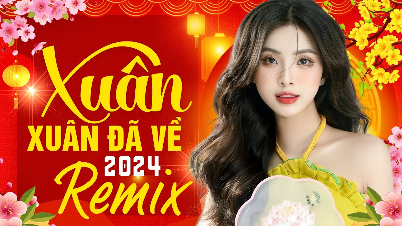 NHẠC XUÂN REMIX Hay Nhất 2024 | Trực Tiếp Ca Nhạc Tết Remix Không Quảng Cáo Đón Năm Mới GIÁP THÌN