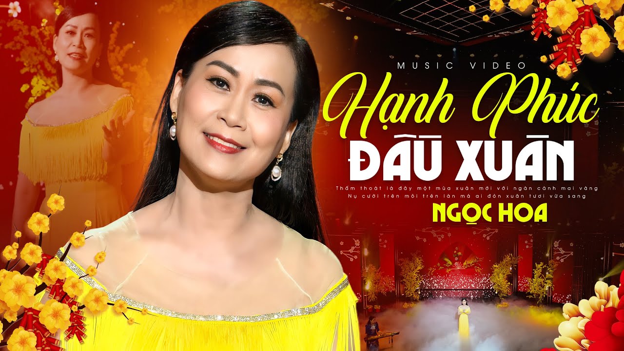 Hạnh Phúc Đầu Xuân - Ngọc Hoa | Nhạc Tết – Chào Xuân Giáp Thìn 2024 (MV HD)