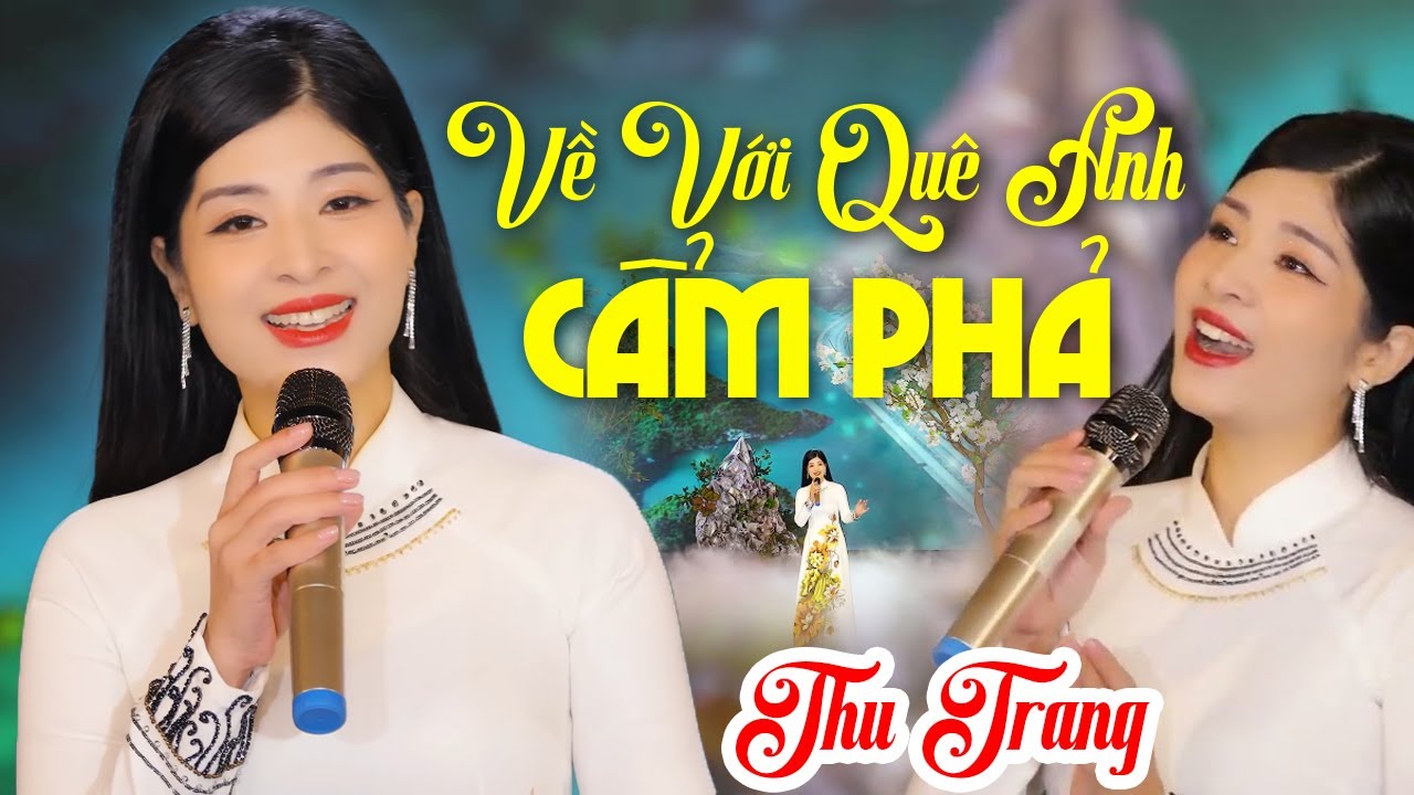 Về Với Quê Anh Cẩm Phả - Thu Trang (MV 4K) Em chưa được về Cẩm Phả quê anh ... Giọng Ca Siêu Ngọt