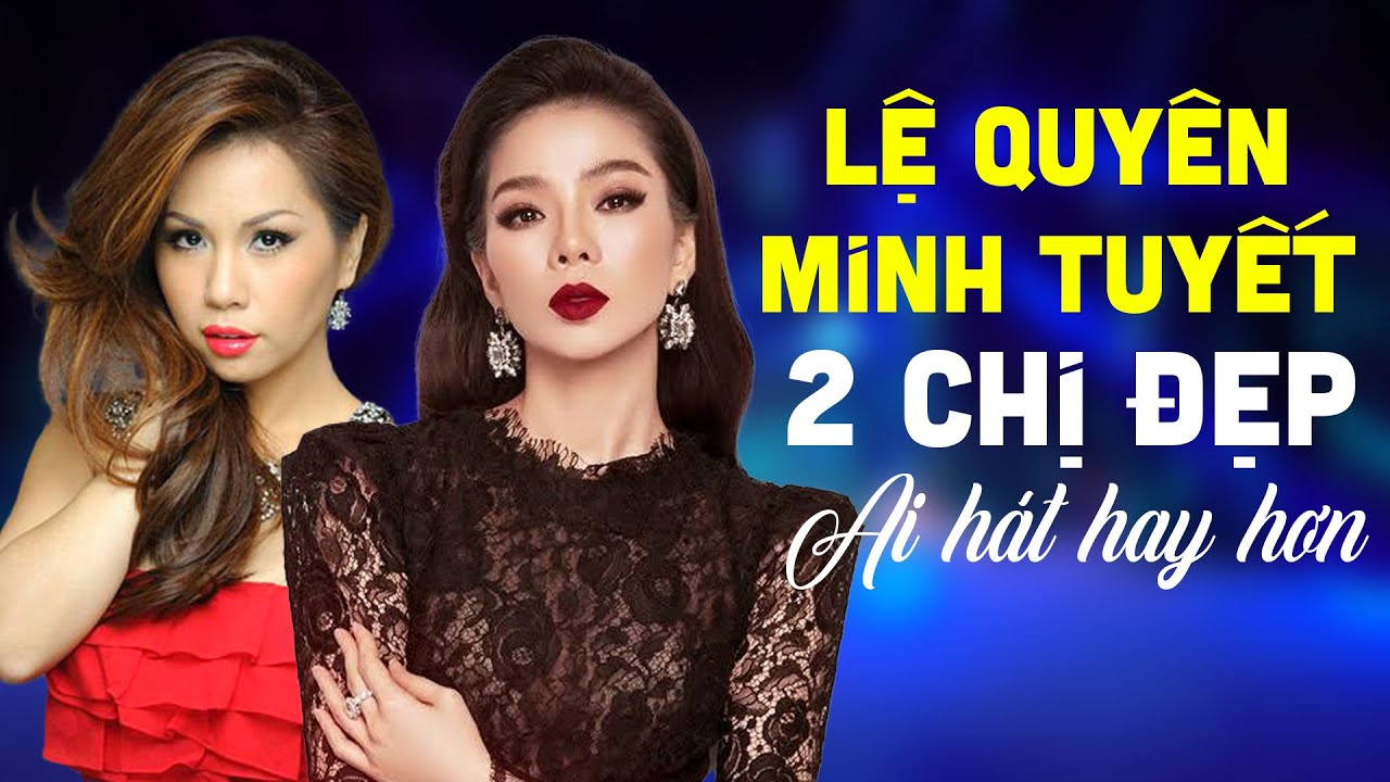 Lệ Quyên, Minh Tuyết - Hai Chị Đẹp Giọng Khủng Ai Hát Hay Hơn | Liveshow Tuyệt Đỉnh