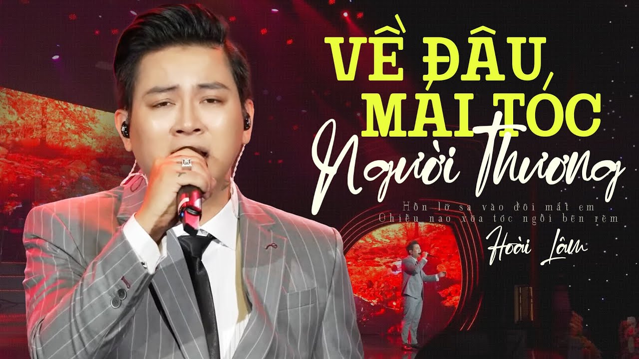 Về Đâu Mái Tóc Người Thương - Hoài Lâm | Live Mới Nhất 2024 Tại Hà Nội