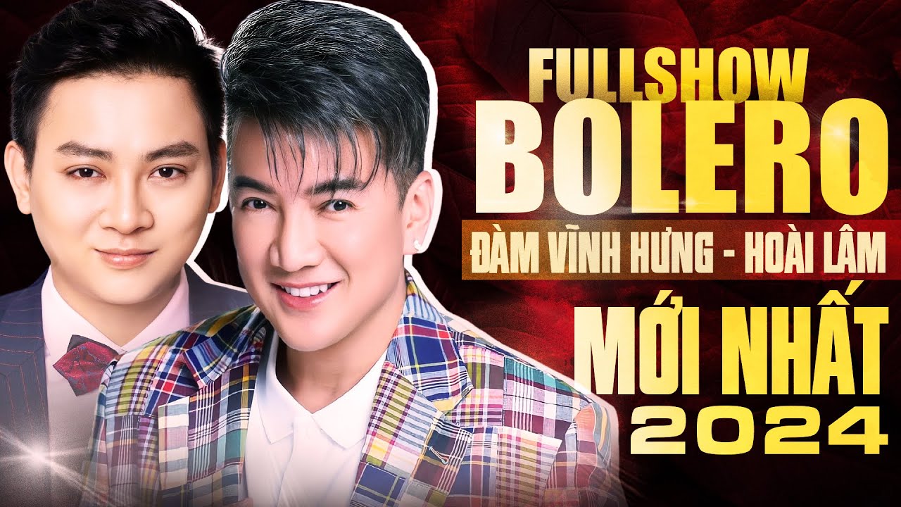 FULLSHOW BOLERO ĐÀM VĨNH HƯNG, HOÀI LÂM MỚI NHẤT 2024 - 2 Thầy Trò Làm Dậy Sóng Cả Khán Phòng