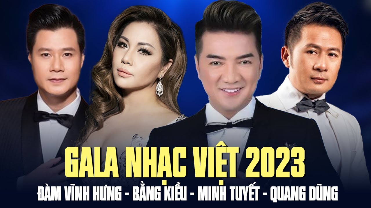 GALA NHẠC VIỆT 2023 - Đàm Vĩnh Hưng, Bằng Kiều, Minh Tuyết, Quang Dũng | Liveshow Hay Nhất