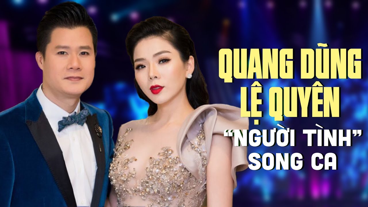 Quang Dũng, Lệ Quyên "Người Tình" Song Ca Cực Mùi - Liveshow Song Ca Mới Nhất