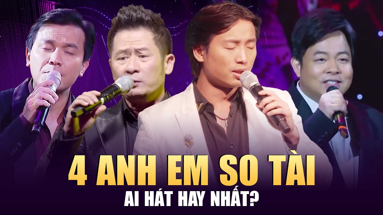 4 ANH EM SO TÀI - AI HÁT LIVE HAY NHẤT | Đan Nguyên, Bằng Kiều, Quang Lê, Mạnh Quỳnh