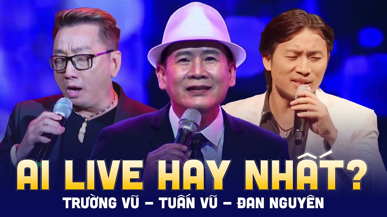 3 Đỉnh Cao Nhạc Vàng AI HÁT LIVE HAY NHẤT - Trường Vũ, Tuấn Vũ, Đan Nguyên | Liveshow Chọn Lọc