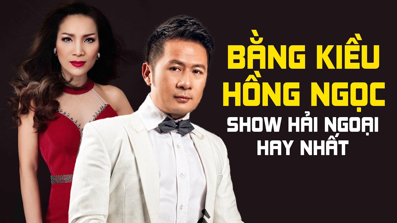 Bằng Kiều Song Ca Cùng Hồng Ngọc Hay Tuyệt Đỉnh - Liveshow Hải Ngoại Mới Nhất Hay Nhất