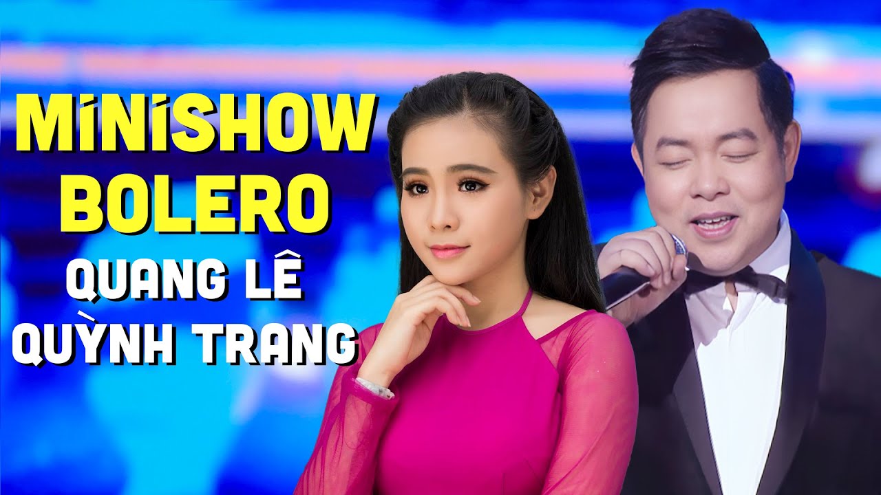 Minishow Bolero Quang Lê, Quỳnh Trang - Giọng Hát Trữ Tìn Ngọt Ngào Hot Nhất Hiện Nay