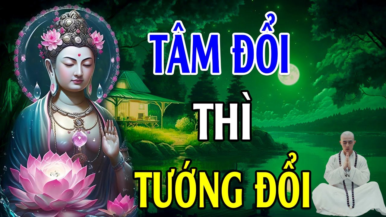 Tâm đổi thì vận mệnh cũng đổi - Lời Phật Dạy Hay Vô Cùng