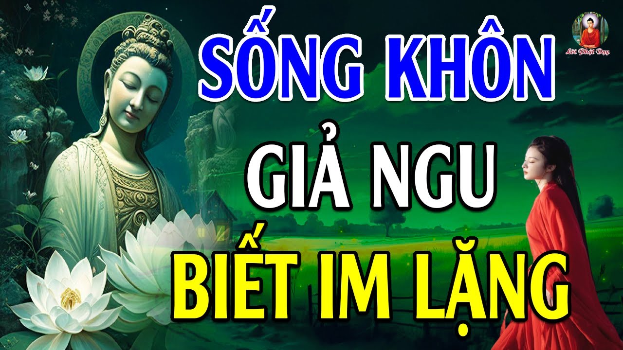 NỬA ĐỜI SAU HỌC IM LẶNG MỚI LÀ KHÔN - TRÁNH NHIỀU MỐI HỌA - MỌI VIỆC ÊM XUÔI