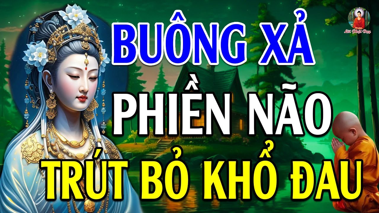 Buông Xả Phiền Não Trút Bỏ Khổ Đau - Sống An Vui Cảm Nhận Hạnh Phúc Từ Những Điều Rất Nhỏ - Phật Dạy